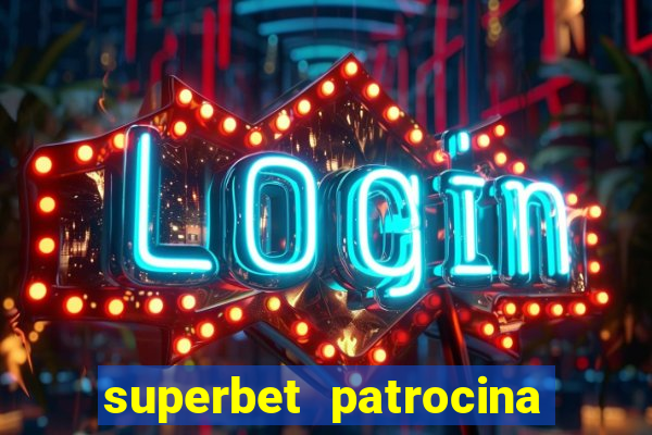 superbet patrocina quais times